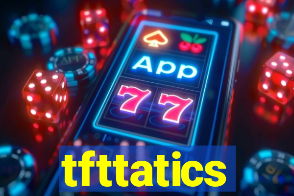 tfttatics