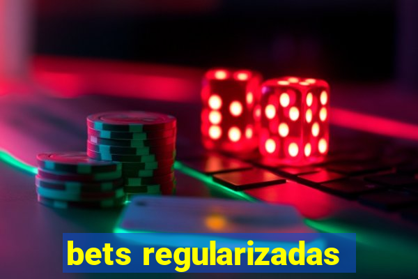 bets regularizadas