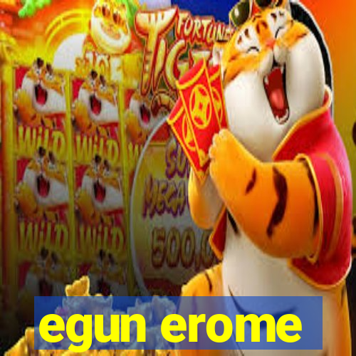 egun erome