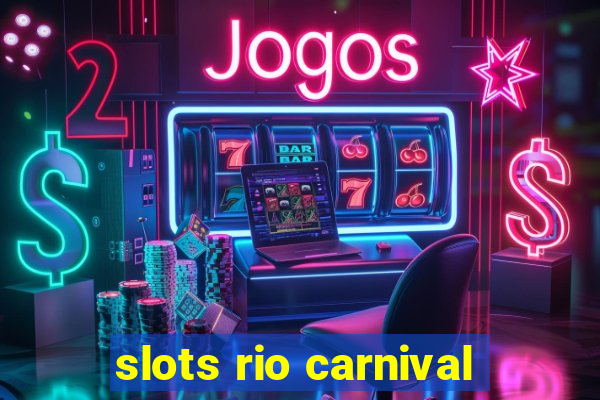 slots rio carnival