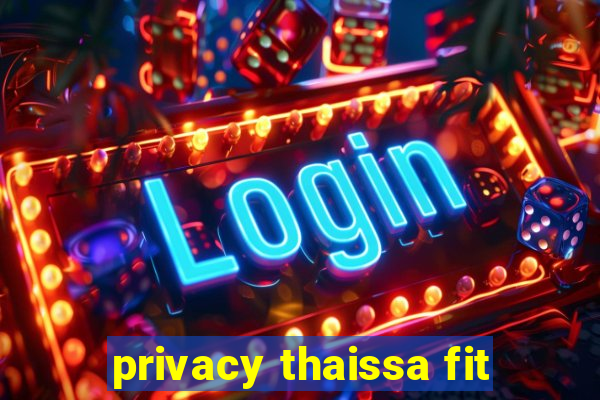 privacy thaissa fit