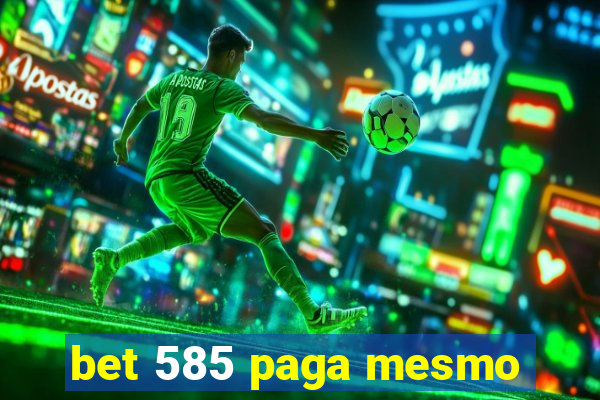 bet 585 paga mesmo