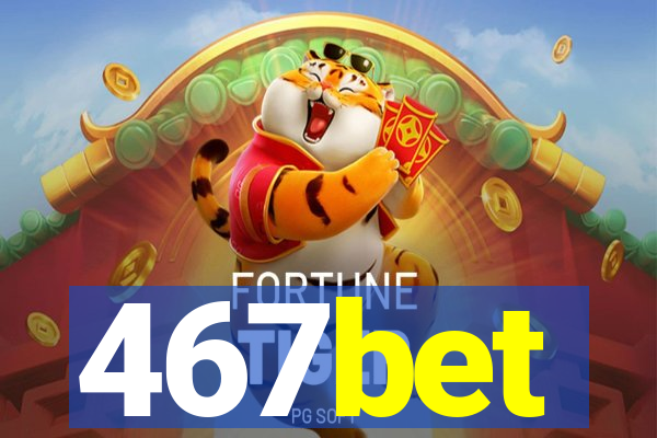 467bet