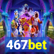 467bet