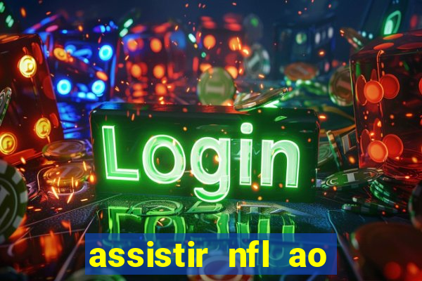 assistir nfl ao vivo gratis