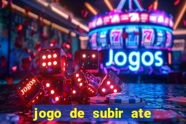 jogo de subir ate o ceu