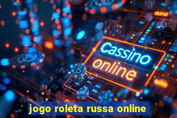 jogo roleta russa online