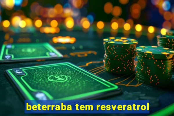 beterraba tem resveratrol