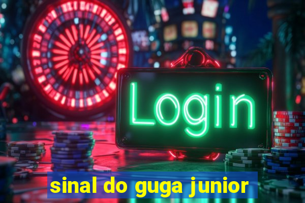 sinal do guga junior