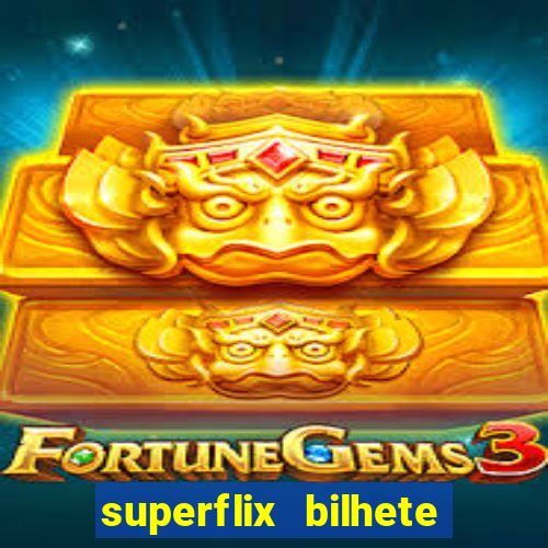 superflix bilhete de loteria