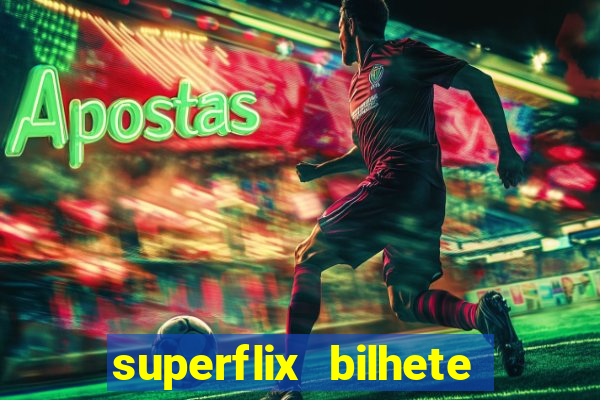 superflix bilhete de loteria