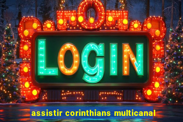 assistir corinthians multicanal