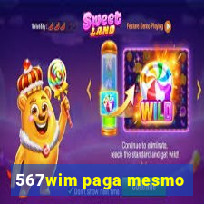 567wim paga mesmo