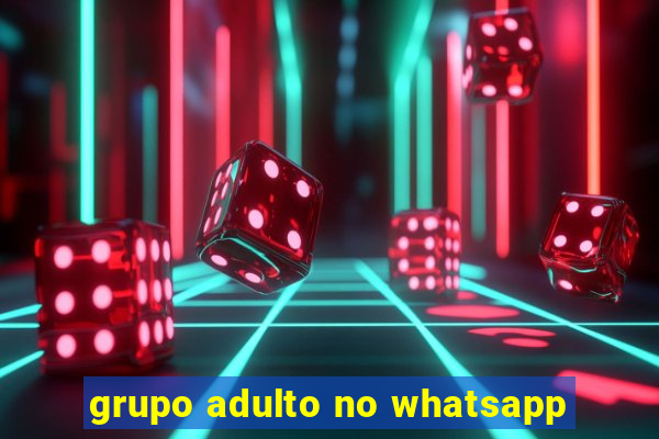 grupo adulto no whatsapp