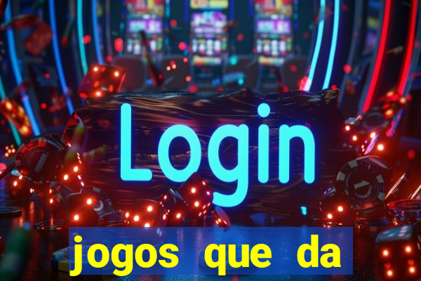 jogos que da dinheiro de verdade sem depositar