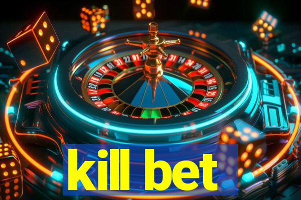 kill bet