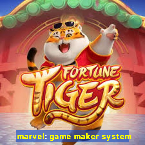 marvel: game maker system