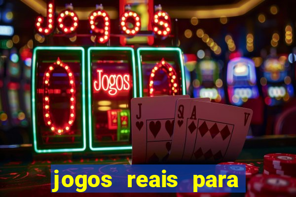 jogos reais para ganhar dinheiro