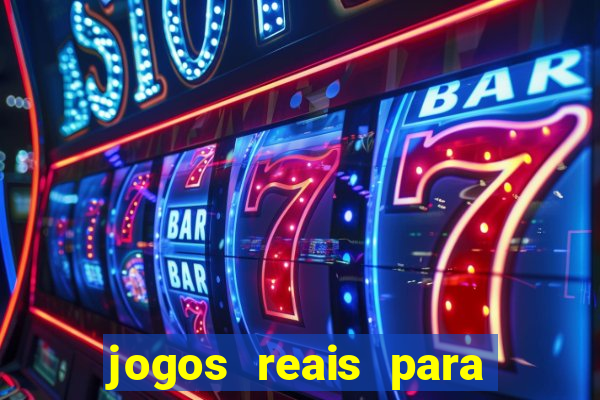 jogos reais para ganhar dinheiro