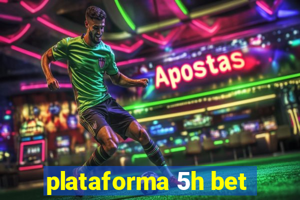 plataforma 5h bet