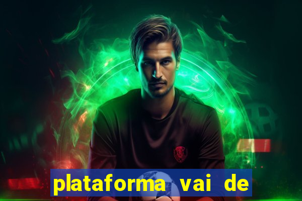 plataforma vai de bet gusttavo lima