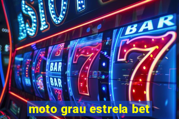 moto grau estrela bet