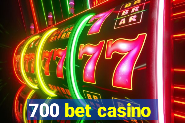 700 bet casino