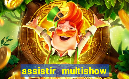 assistir multishow ao vivo online