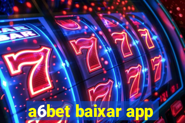 a6bet baixar app