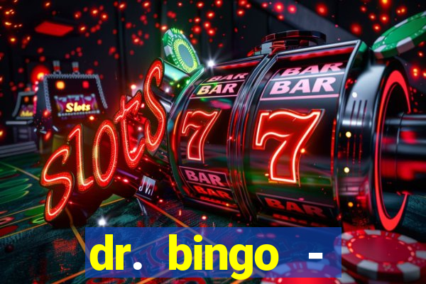 dr. bingo - videobingo   slots