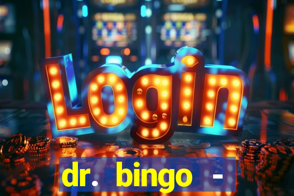 dr. bingo - videobingo   slots