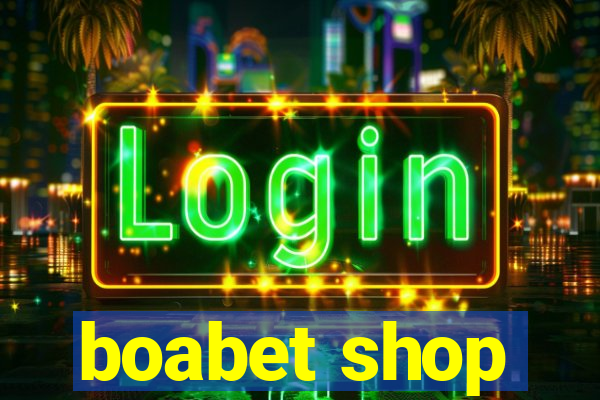 boabet shop