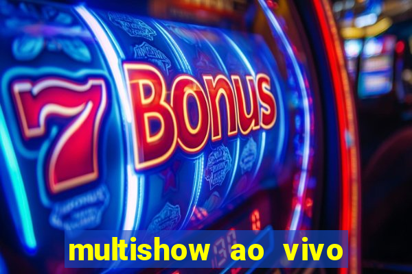 multishow ao vivo gratis online