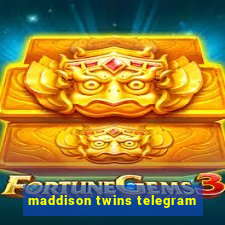 maddison twins telegram