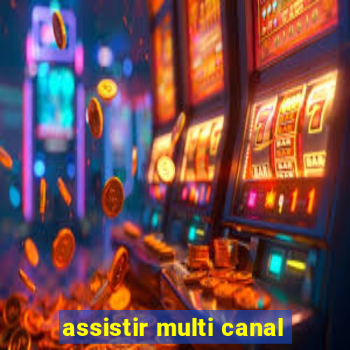 assistir multi canal