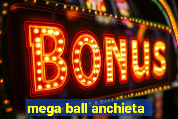 mega ball anchieta