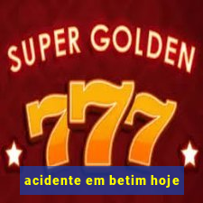 acidente em betim hoje