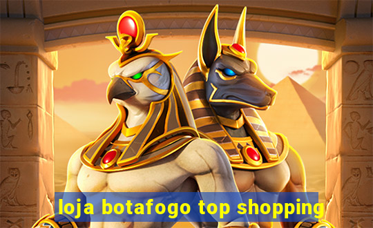 loja botafogo top shopping