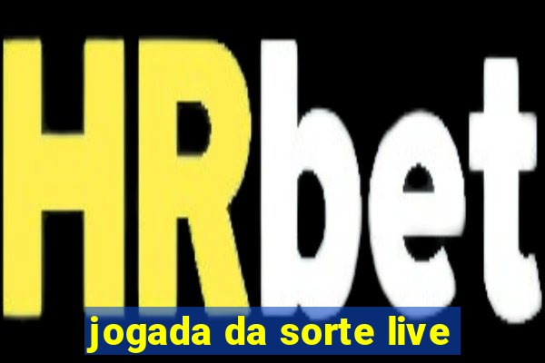 jogada da sorte live