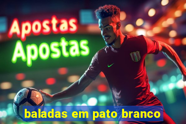 baladas em pato branco