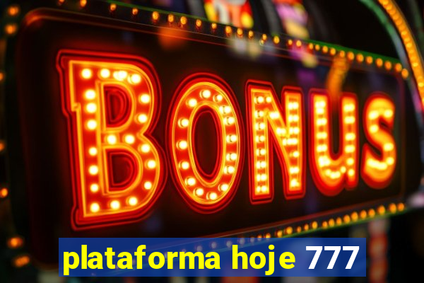 plataforma hoje 777