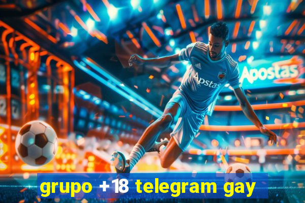 grupo +18 telegram gay