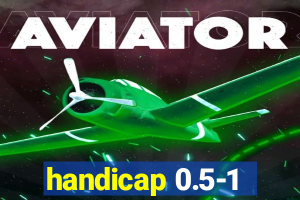 handicap 0.5-1