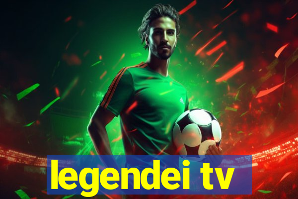 legendei tv