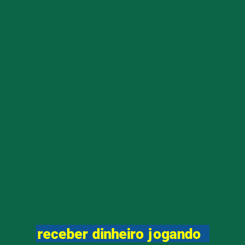 receber dinheiro jogando