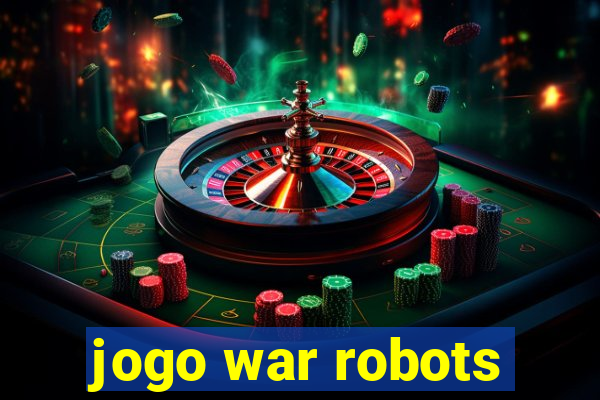 jogo war robots