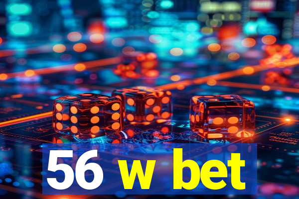 56 w bet