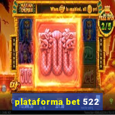 plataforma bet 522