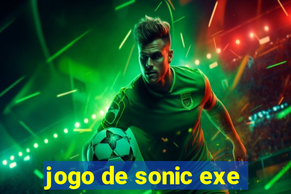 jogo de sonic exe