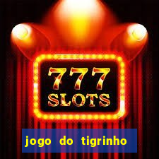 jogo do tigrinho que da bonus no cadastro